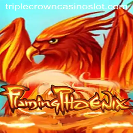 FlamingPhoenix and TripleCrownCasino: A Thrilling Adventure Awaits
