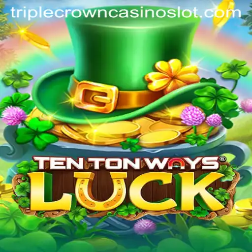 Exploring the Exciting Realm of TenTonWaysLuck at TripleCrownCasino